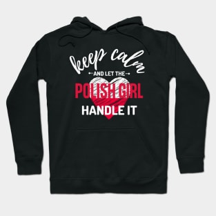 Keep Calm and Let the Polish Girl Handle It funny gift idea for Polish Friend Hoodie